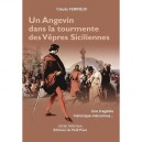 Un Angevin Dans La Tourmente Des Vepres Siciliennes , Une Tragedie Historique Meconnue... - Claude Ferrieux