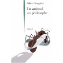 Un Animal, Un Philosophe - Robert Maggiori