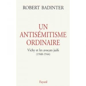 Un Antisemitisme Ordinaire , Vichy Et Les Avocats Juifs (1940-1944) - Robert Badinter