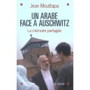 Un Arabe Face A Auschwitz , La Memoire Partagee - Jean Mouttapa