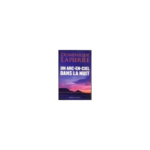 Un Arc-en-ciel Dans La Nuit - Dominique Lapierre