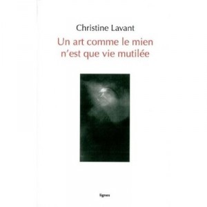 Un Art Comme Le Mien N'est Que Vie Mutilee - Christine Lavant