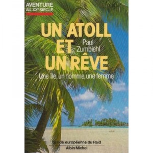 Un Atoll Et Un Reve - Paul Zumbiehl