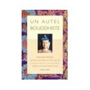 Un Autel Bouddhiste , Tradition Tibetaine , Methode Pour Etablir Un Autel Chez Soi - Tcheuky Sengues