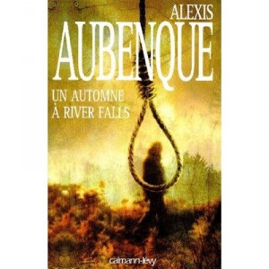 Un Automne A River Falls - Alexis Aubenque