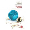 Un Autre Monde , Contre Le Fanatisme Du Marche - Joseph E. Stiglitz