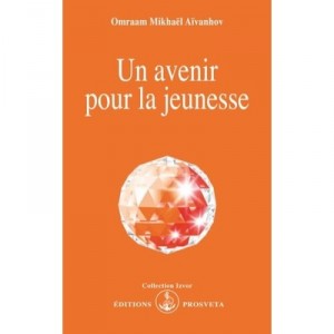 Un Avenir Pour La Jeunesse - Omraam Mikhael Aivanhov