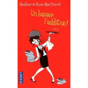 Un Baiser, L'addition ! - Heather Macdowell , Rose Macdowell