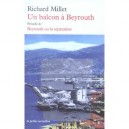 Un Balcon A Beyrouth - Richard Millet