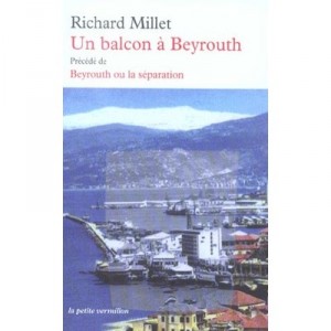 Un Balcon A Beyrouth - Richard Millet