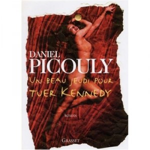 Un Beau Jeudi Pour Tuer Kennedy - Daniel Picouly