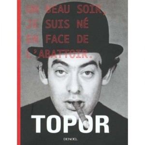 One evening I was born in front of the slaughterhouse - Roland Topor