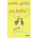 Un Bebe ? Non Merci... - Emily Giffin