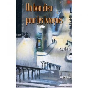 Un Bon Dieu Pour Les Ivrognes - Herve Bellec