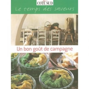 Un Bon Gout De Campagne , Le Temps Des Saveurs - Collectif