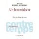 Contretemps, Un Bon Medecin , Pour Une Ethique Des Soins - Michel Geoffroy