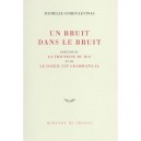 Un Bruit Dans Le Bruit , La Tristesse Du Roi , Le Soleil Est Grammatical - Danielle Cohen-levinas