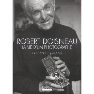 Doisneau , La Vie D'un Photographe - Peter Hamilton