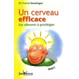 Un Cerveau Efficace , Les Aliments A Privilegier - Franck Senninger