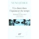 Un Chant Dans L'epaisseur Du Temps , Meditation Sur Des Ruines - Nuno Judice