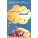 Un Chat Nomme Darwin , Comment Un Chat De Gouttiere A Transforme Un Scientifique En Etre Humain - William Jordan