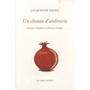 A path of Ambrose, Love, Religion And Caltrops - Jacqueline Kelen