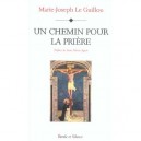 Un Chemin Pour La Priere - Marie-joseph Le Guillou
