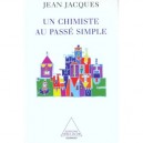 Un Chimiste Au Passe Simple - Jean Jacques
