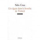 Un Cigare Dans La Bouche De Tolstoi - Nilo Cruz