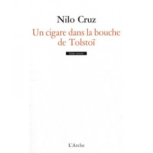 Un Cigare Dans La Bouche De Tolstoi - Nilo Cruz