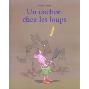 Un Cochon Chez Les Loups - Frederic Stehr
