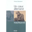 Un Coeur Allemand , Karl Von Wendt, 1911-1942, Un Catholique D'une Guerre A L'autre - Florence Fehrenbach