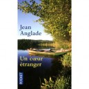 Un Coeur Etranger - Jean Anglade