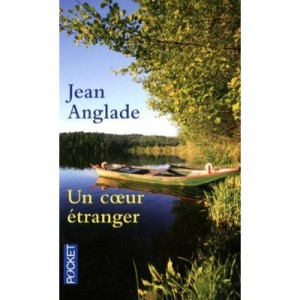 Un Coeur Etranger - Jean Anglade