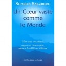 Un Coeur Vaste Comme Le Monde: Vivre Avec Conscience, Sagesse Et Compassion - Sharon Salzberg