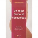 Un Corps Ferme Et Harmonieux - Catherine Amsallem