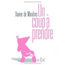 Un Coup A Prendre - Xavier De Moulins