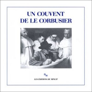 Un Couvent De Le Corbusier - Le Corbusier