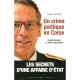 Un Crime Politique En Corse : Claude Erignac, Le Prefet Assassine - Alain Laville