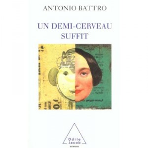 Un Demi-cerveau Suffit - Antonio Battro