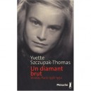Un Diamant Brut - Yvette Szczupak-thomas