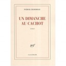 Un Dimanche Au Cachot - Patrick Chamoiseau