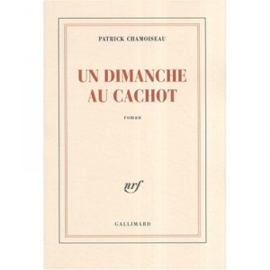 Un Dimanche Au Cachot - Patrick Chamoiseau