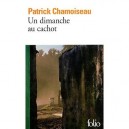 Un Dimanche Au Cachot - Patrick Chamoiseau