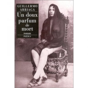 A Sweet Scent Of Death - Guillermo Arriaga