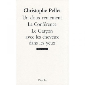 Un Doux Reniement , La Conference , Le Garcon Avec Les Cheveux Dans Les Yeux - Christophe Pellet