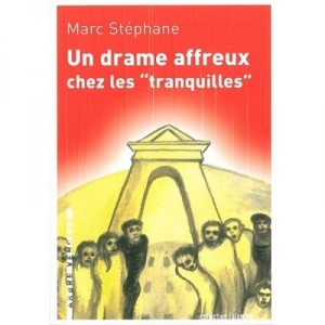 Un Drame Affreux Chez Les Tranquilles - Marc Stephane