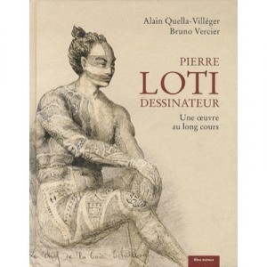 Designer Pierre Loti, a work to the Long Course (2nd Edition) - Alain Quella-Villegas, Bruno Vercier