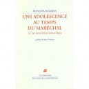 Une Adolescence Au Temps Du Marechal Et De Multiples Aventures - Francois Augieras