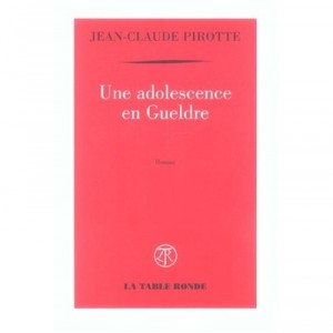 Une Adolescence En Gueldre - Jean-claude Pirotte